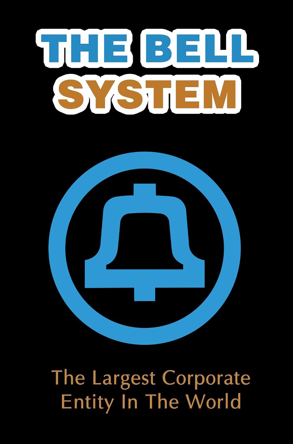 capítulo por capítulo baixar The Bell System: The Largest Corporate Entity In The World (English Edition)