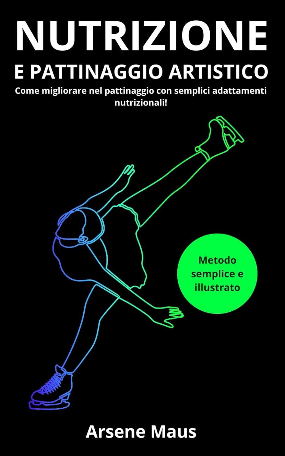 La nutrizione e il Pattinaggio Artistico: Come migliorare nel pattinaggio con semplici adattamenti nutrizionali! baixar livro de graça