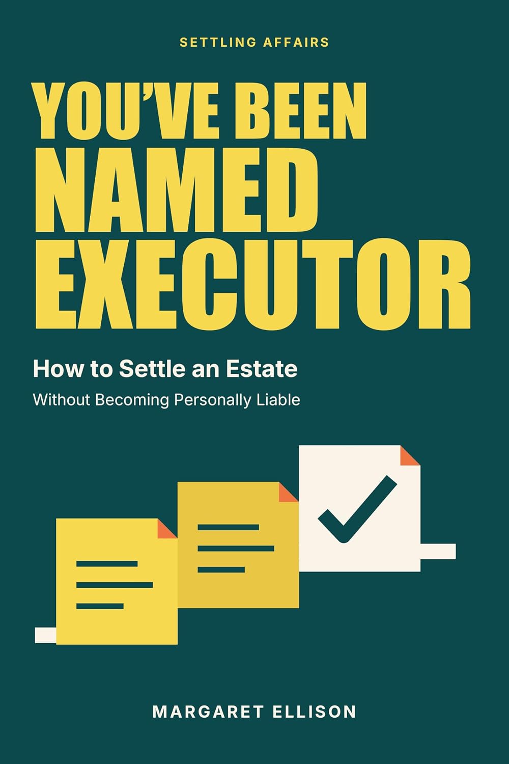 capítulo por capítulo baixar You've Been Named Executor: A Step-by-Step Guide to Settling an Estate - Probate, Creditors, Taxes, and Getting Discharged Without Personal Liability (Settling Affairs) (English Edition)