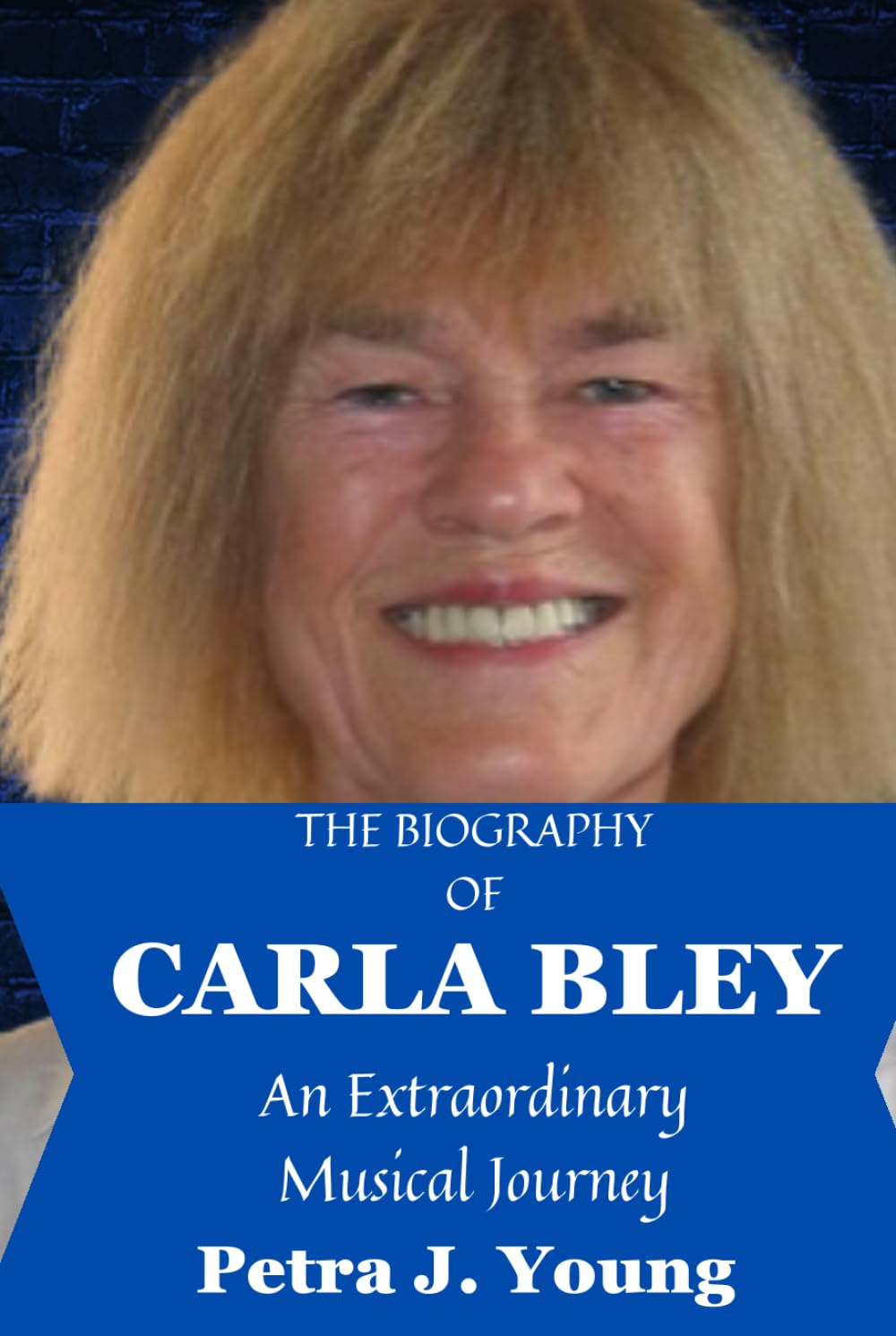 ler totalmente THE BIOGRAPHY OF CARLA BLEY: An Extraordinary Musical Journey