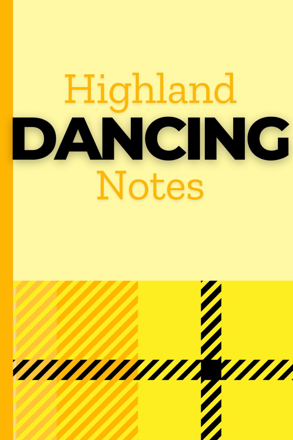Highland Dancing Notes: Yellow Notebook
