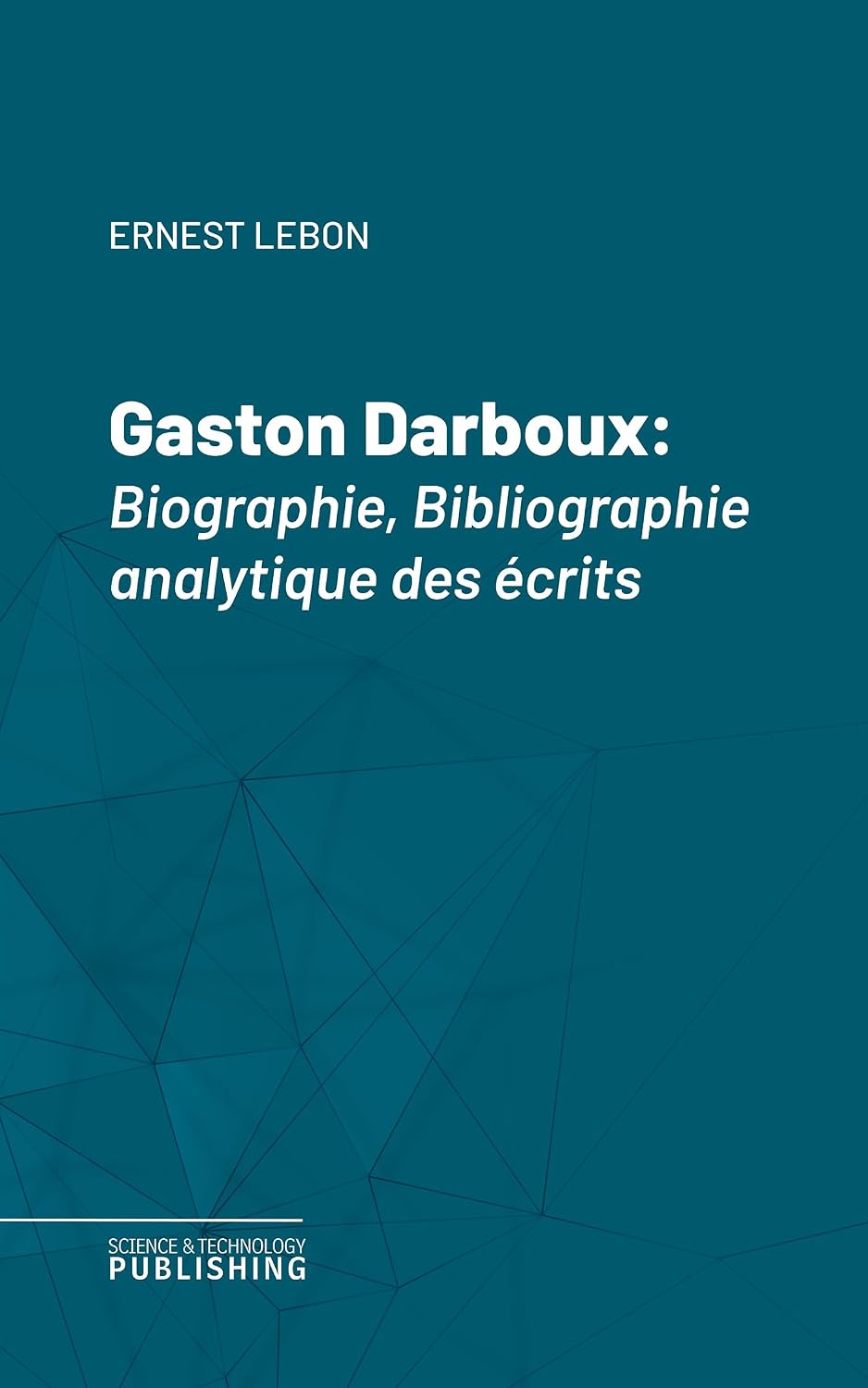 Gaston Darboux: Biographie, Bibliographie analytique des écrits (English Edition) baixar o livro de graça