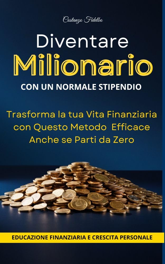 capítulo por capítulo baixar Diventare Milionario con un Normale Stipendio: Sviluppa un Cervello Milionario e Abitudini Vincenti: Educazione Finanziaria per tutti: Trasforma la tua... con Questo Metodo Efficace (Italian Edition)