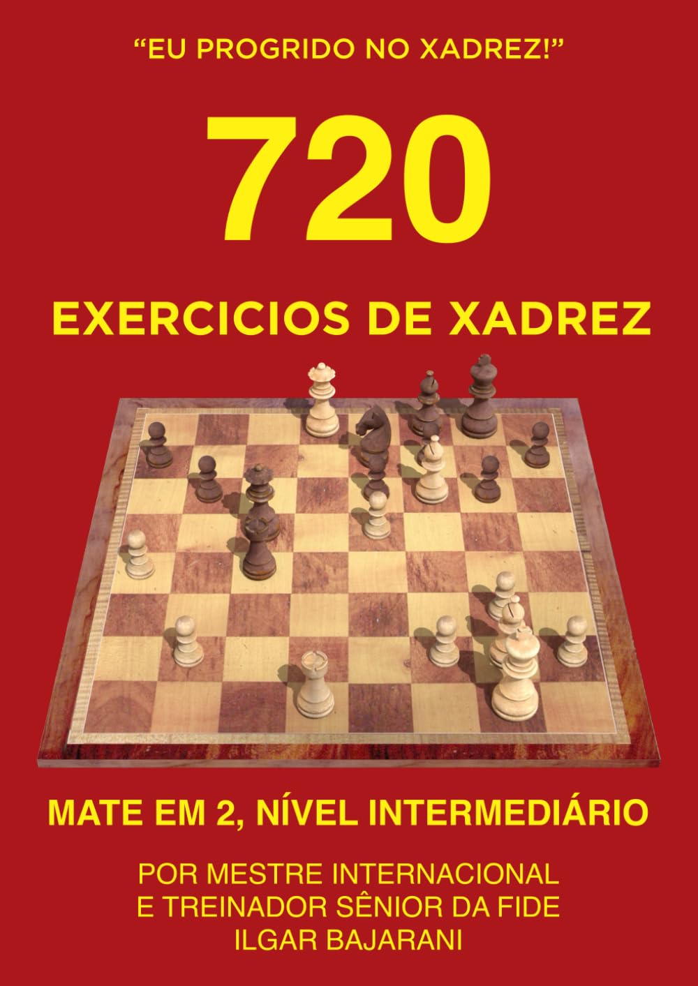 ler totalmente 720 Exercícios de Xadrez, Mate em 2, Nível Intermediário: Improve suas habilidades táticas no xadrez através da resolução de quebra-cabeças de xadrez! (Eu progrido no xadrez!) (Portuguese Edition)
