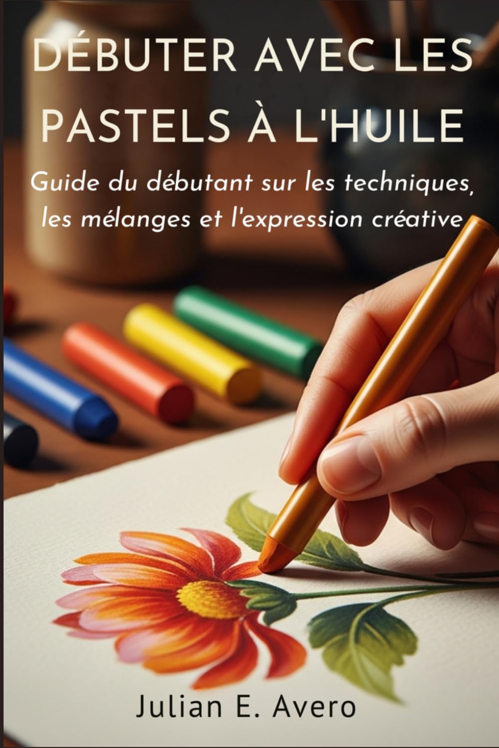 ler totalmente Débuter avec les pastels à l'huile: Guide du débutant sur les techniques, les mélanges et l'expression créative