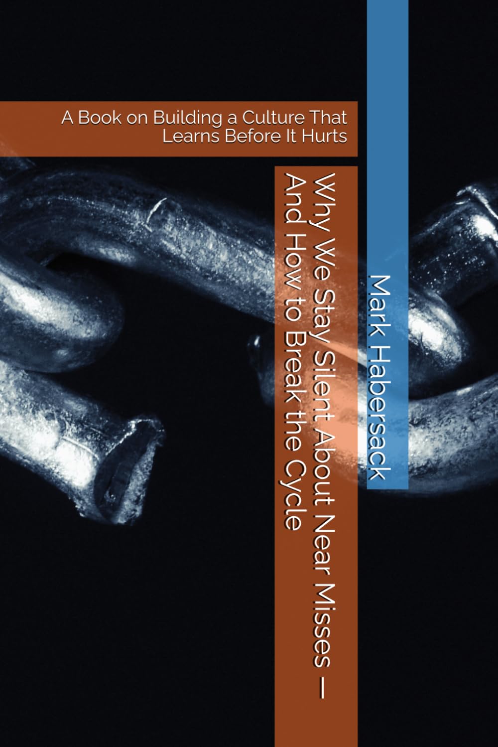 Why We Stay Silent About Near Misses — And How to Break the Cycle: A Book on Building a Culture That Learns Before It Hurts baixar o livro de graça