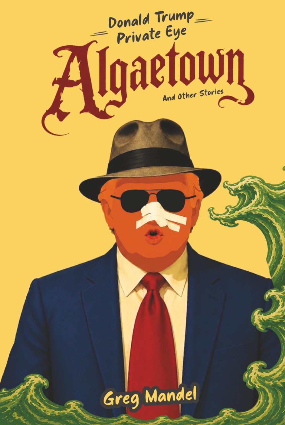 Donald Trump, Private Eye: Algaetown And Other Stories baixar livro de graça