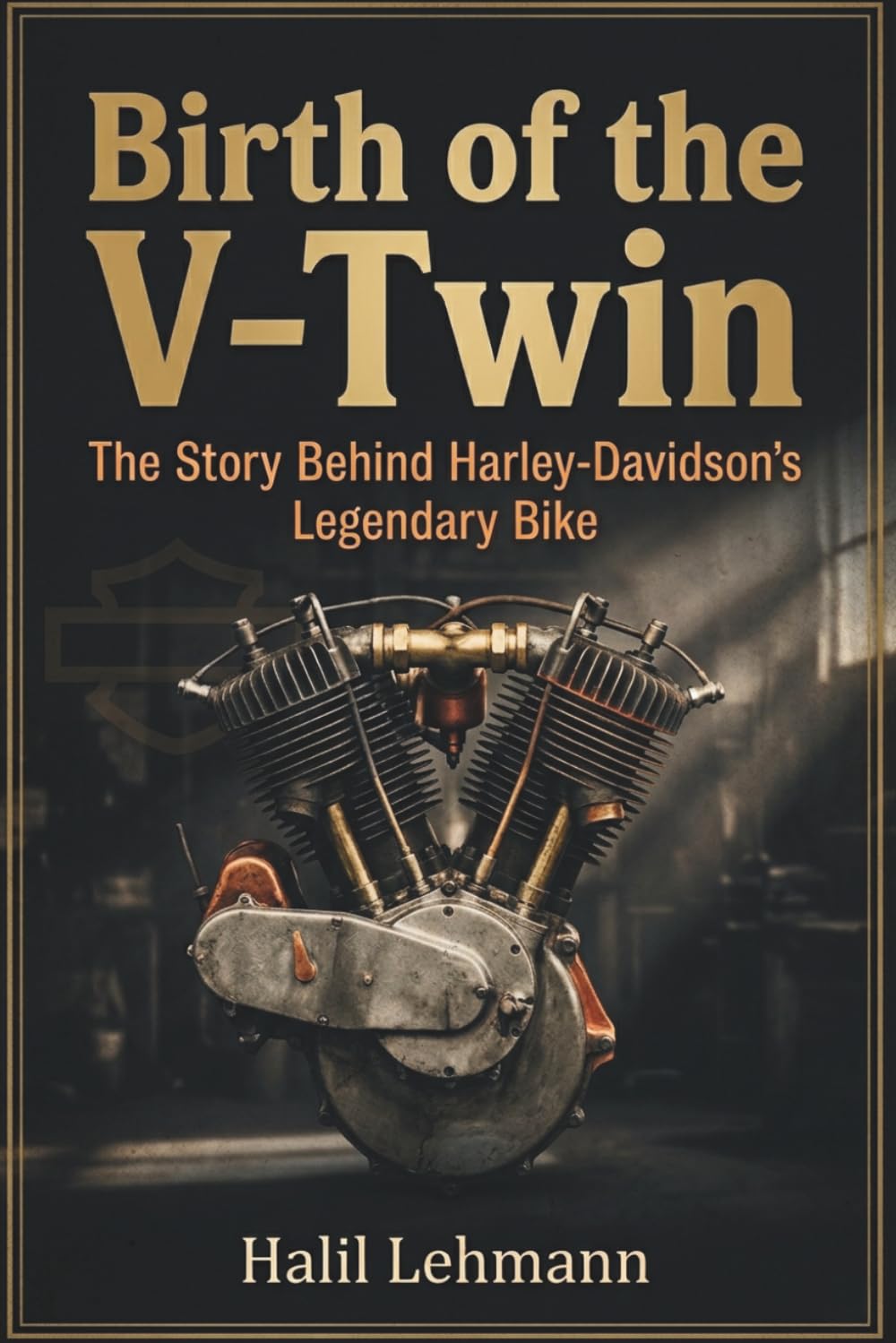 Birth of the V-Twin: The Story Behind Harley-Davidson's Legendary Bike