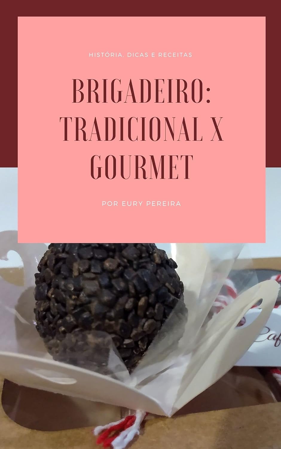 Brigadeiro Tradicional versus Brigadeiro Gourmet: História, dicas e receitas