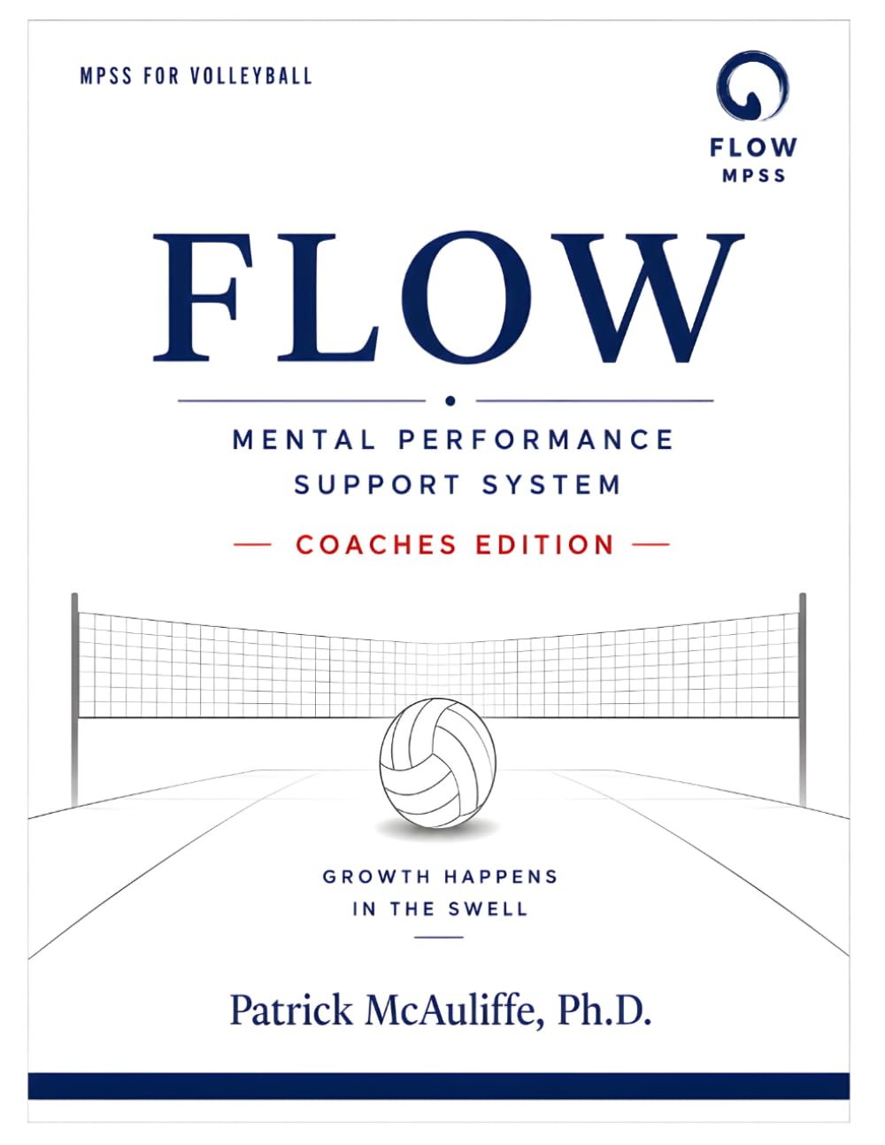 Flow Mental Performance & Skills System (MPSS).: Coaching the Game Within An Illustrated Mental Framework Built for Volleyball Coaches in Support of... Resilience, and Growth in Volleyball: 1 baixar o livro de graça