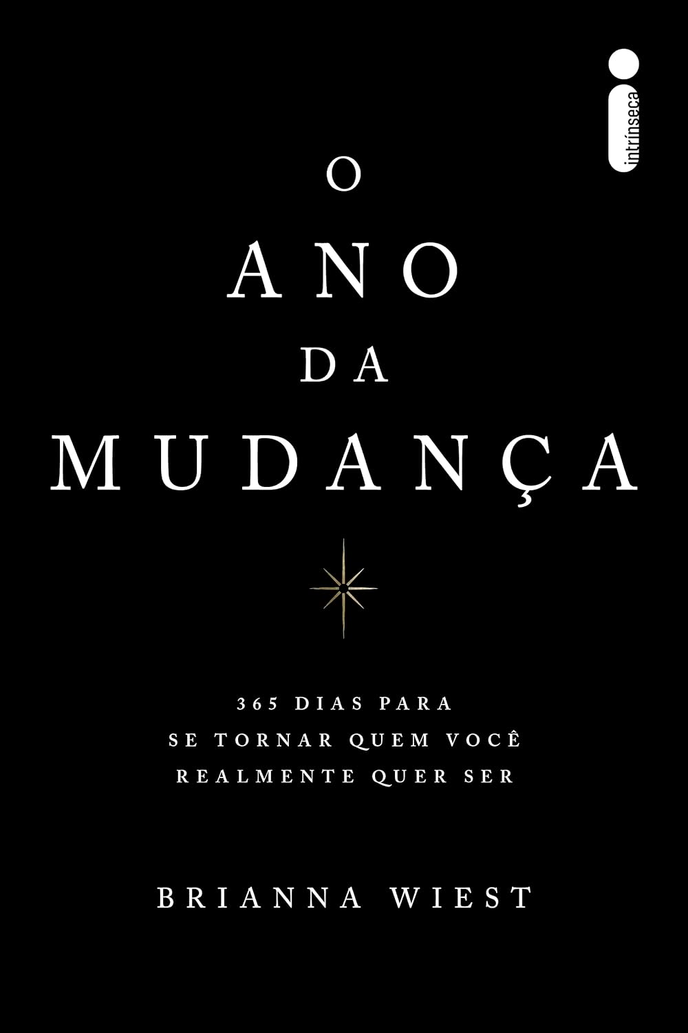 O ano da mudança: 365 dias para se tornar quem você realmente quer ser