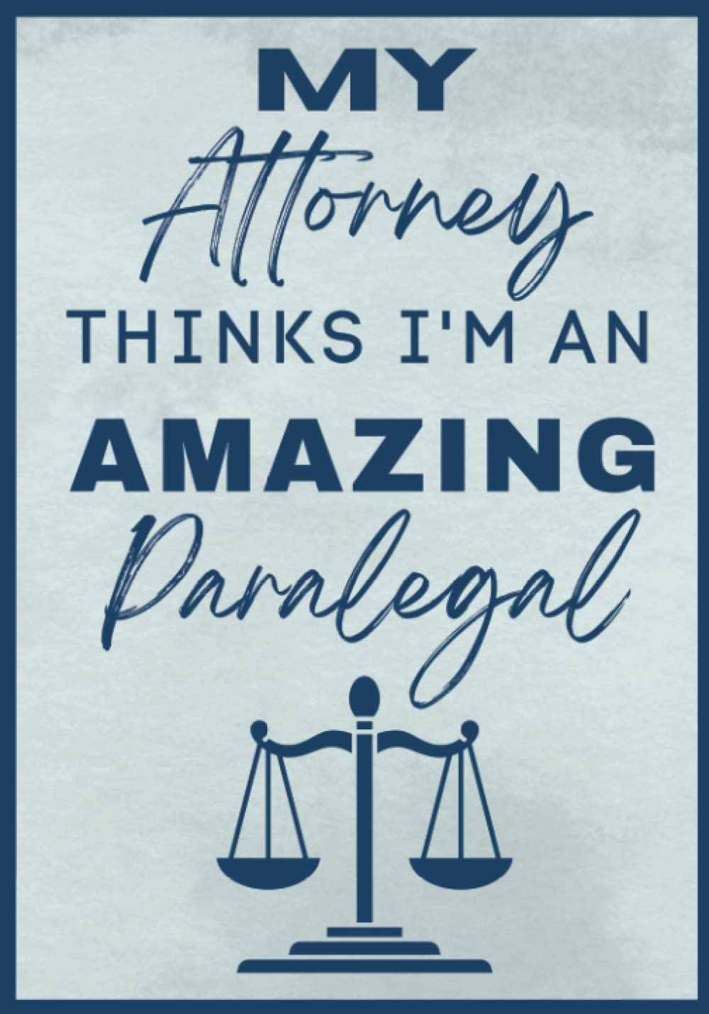 My Attorney thinks I’m an Amazing Paralegal: Lined Paper - Journal Notebook Planner - Undated & Unique Layout- (300 Pages)