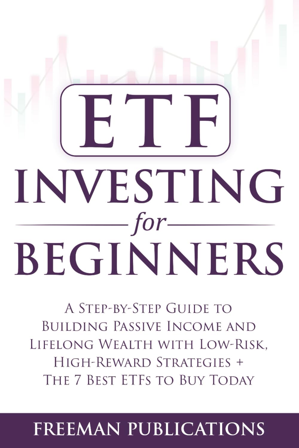 capítulo por capítulo baixar ETF Investing For Beginners: A Step-By-Step Guide To Building Passive Income And Lifelong Wealth With Low-Risk, High-Reward Strategies + The 7 Best ETFs To Buy Today