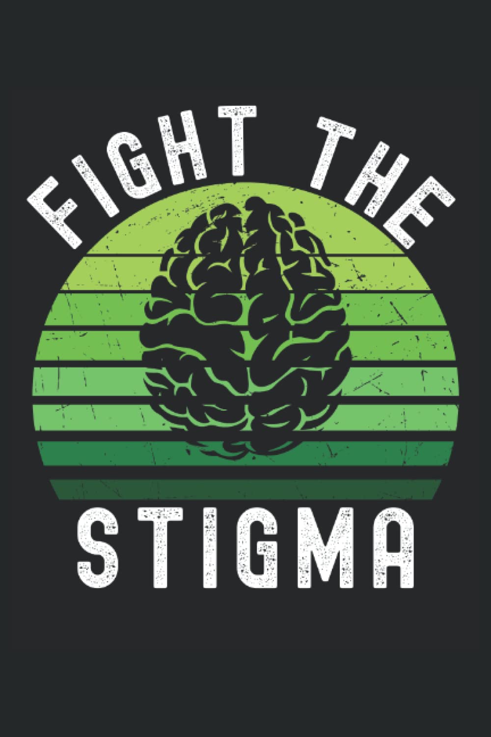 ler totalmente Fight the Stigma: Raise Awareness of Mental Health Notebook, Lined Journal Gift 120 Pages 6x9 Inches