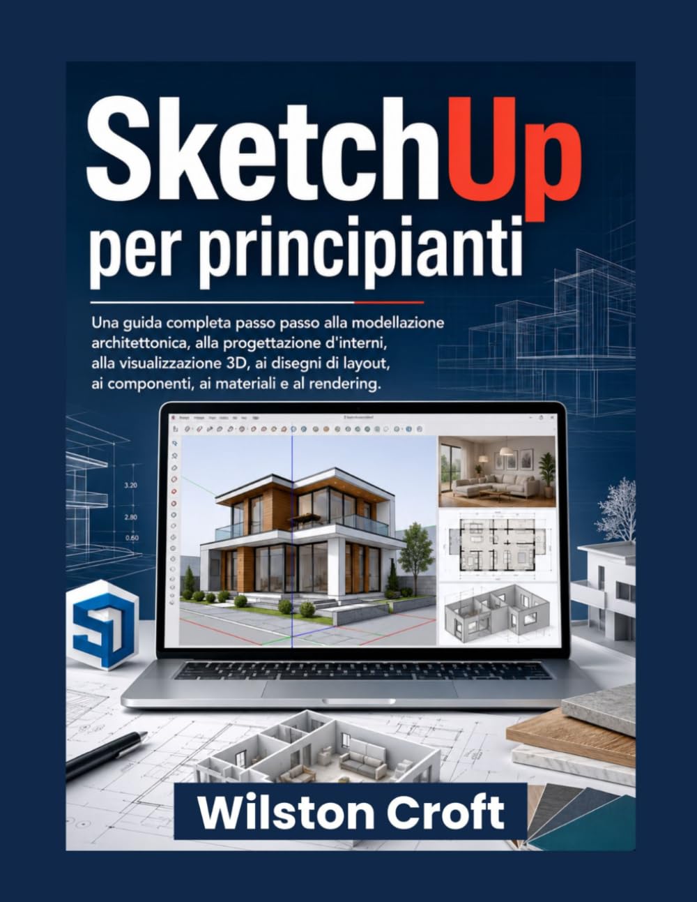 SketchUp per principianti: Una guida completa passo passo alla modellazione architettonica, alla progettazione d'interni, alla visualizzazione 3D, ai... materiali e al rendering. (Italian Edition) baixar livro de graça