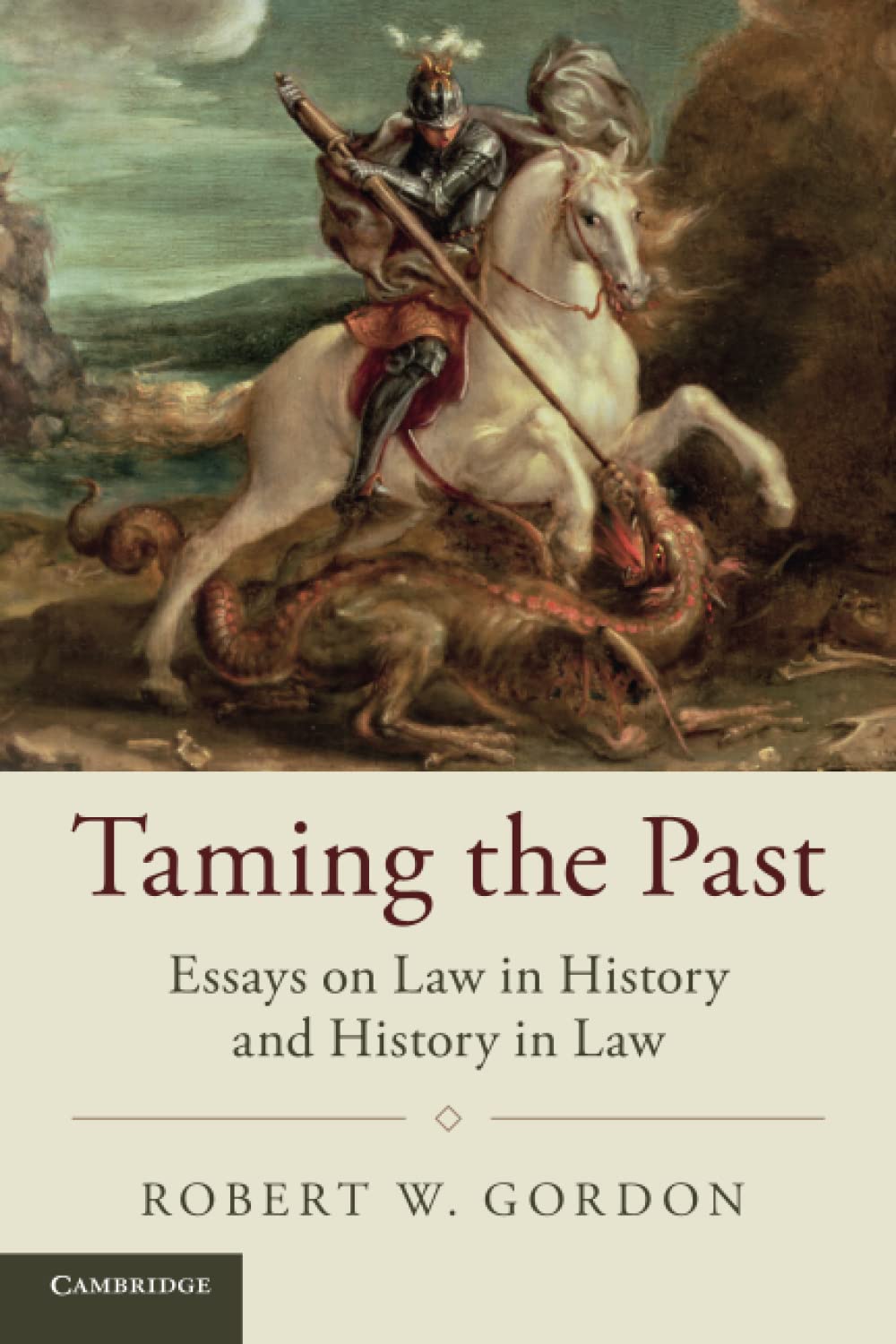 Taming the Past: Essays on Law in History and History in Law
