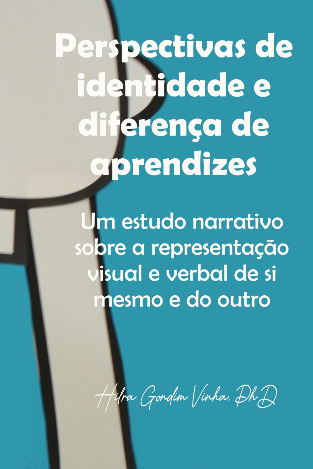 ler totalmente Perspectivas de identidade e diferença de aprendizes: Um estudo narrativo sobre a representação visual e verbal de si mesmo e do outro. (Portuguese Edition)
