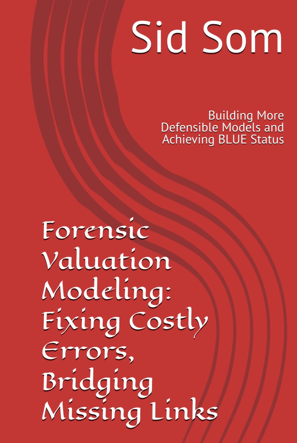 Forensic Valuation Modeling: Fixing Costly Errors, Bridging Missing Links: Building More Defensible Models and Achieving BLUE Status baixar livro de graça