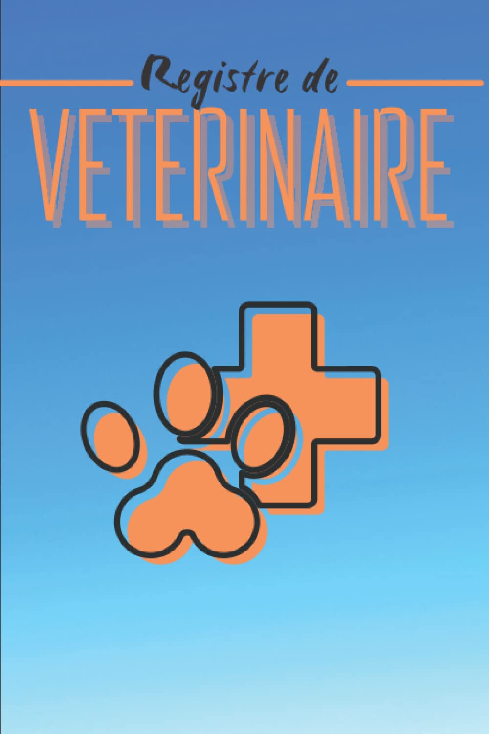 capítulo por capítulo baixar Registre de Vétérinaire: Petit Carnet de bord Pratique pour noter les informations importantes des animaux reçus au cabinet Vétérinaire (French Edition)