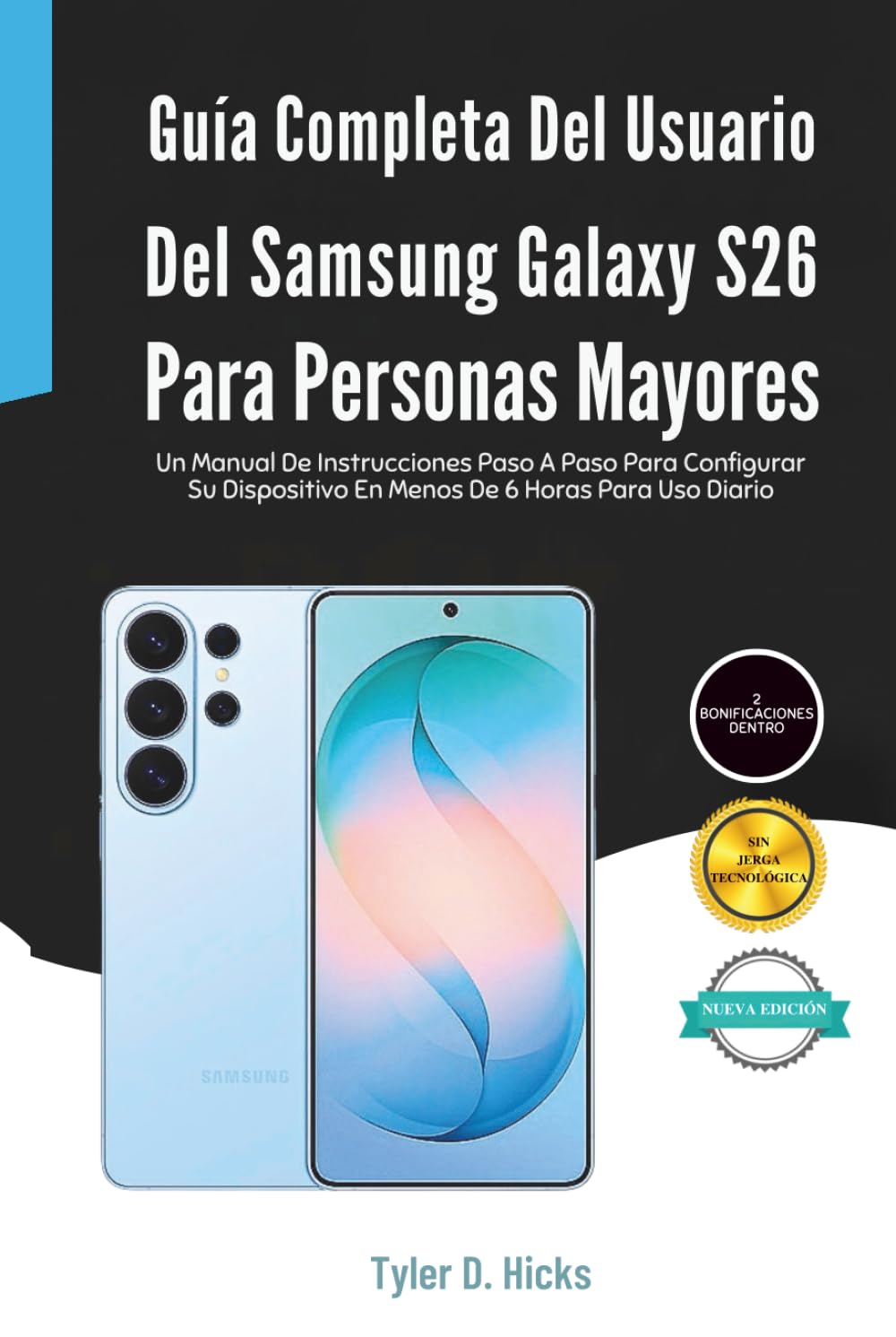 capítulo por capítulo baixar Guía Completa Del Usuario Del Samsung Galaxy S26 Para Personas Mayores: Un Manual De Instrucciones Paso A Paso Para Configurar Su Dispositivo En Menos De 6 Horas Para Uso Diario (Spanish Edition)