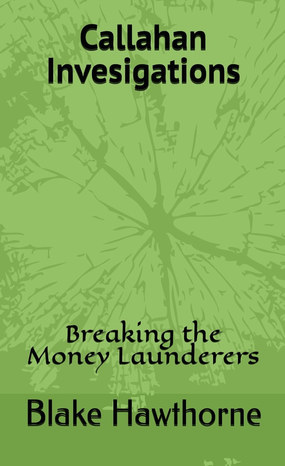 Callahan Investigations: Breaking the Money Launders baixar livro de graça