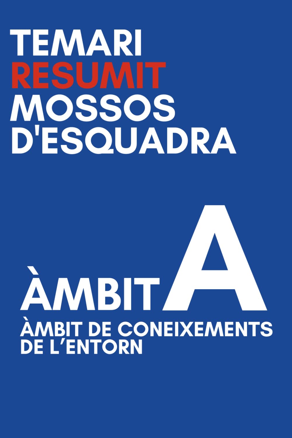 Resum temari Mossos d'esquadra Àmbit A: El definitiu i actualitzat, Coneixements de l'entorn (Spanish Edition) baixar livro de graça