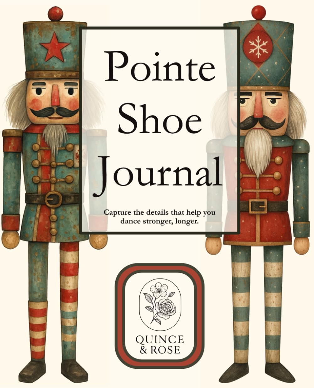 Pointe Shoe Journal: The Nutcracker Pointe Shoe Tracker for Dancers of All Levels