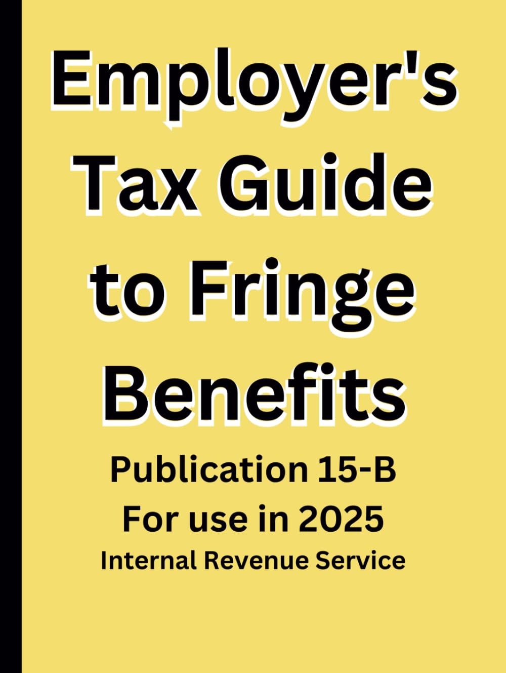 Employer's Tax Guide to Fringe Benefits: Publication 15-B For use in 2025 baixar livro de graça