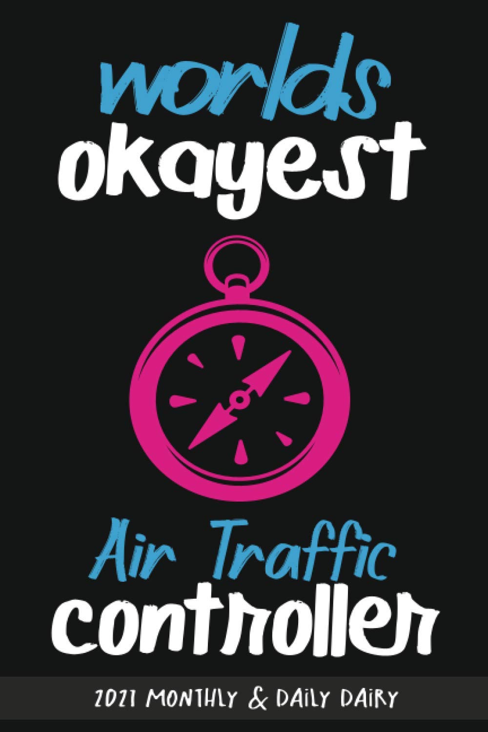 Worls Okayest air traffic controller: 2021 yearly Thank you Diary for Future Air Attendant/Perfect Christmas gift journal baixar livro de graça