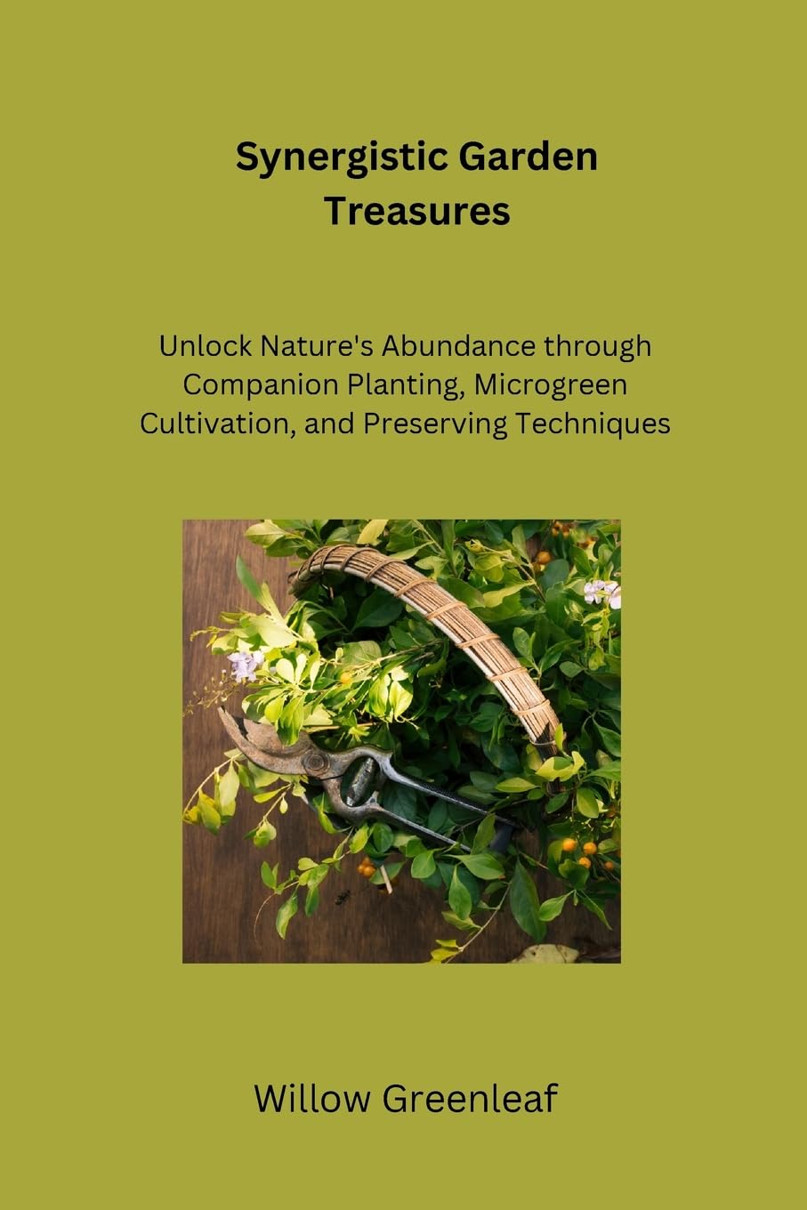 Synergistic Garden Treasures: Unlock Nature's Abundance through Companion Planting, Microgreen Cultivation, and Preserving Techniques baixar livro de graça