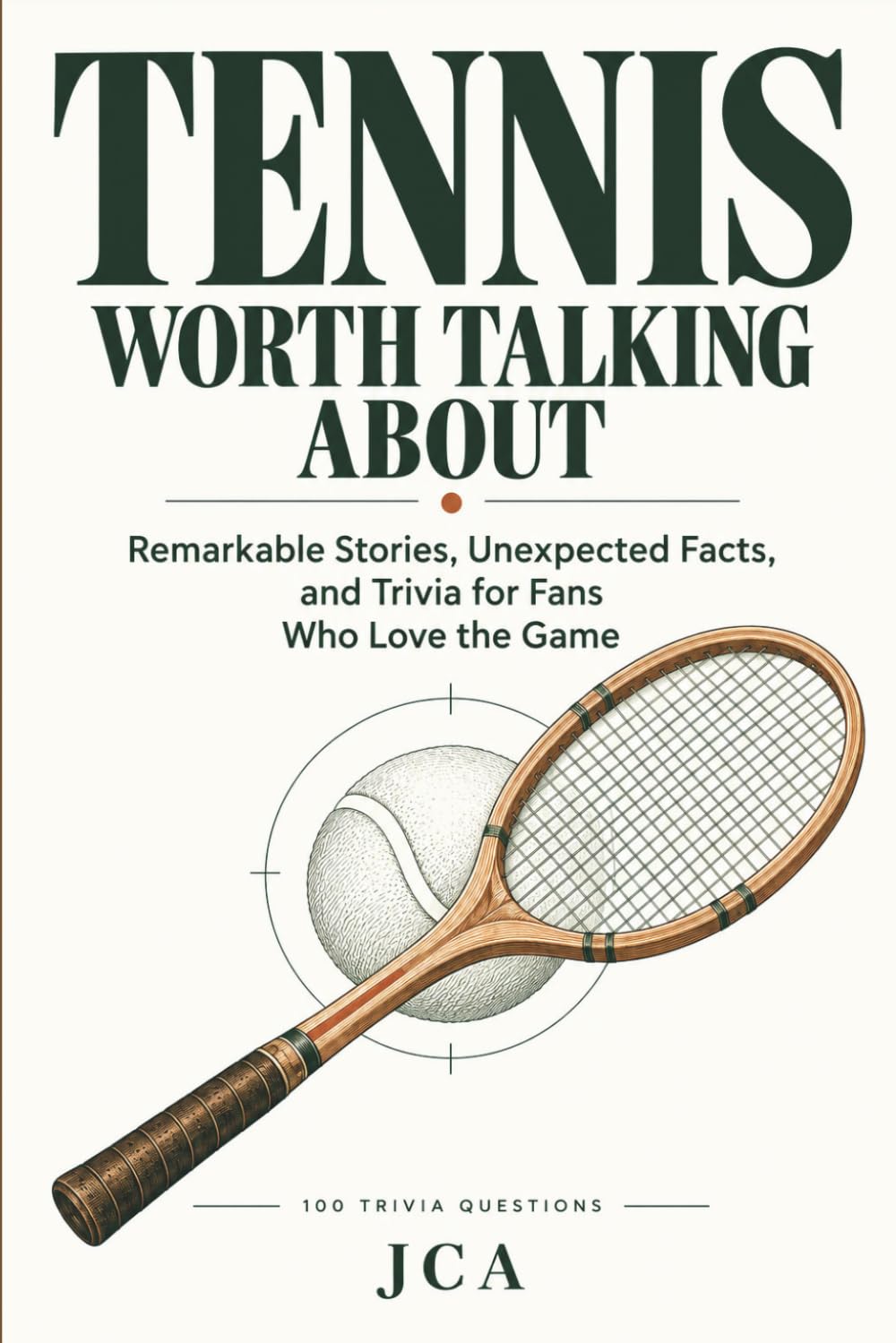Tennis Worth Talking About: Remarkable Stories, Unexpected Facts, and Trivia for Fans Who Love the Game baixar livro de graça