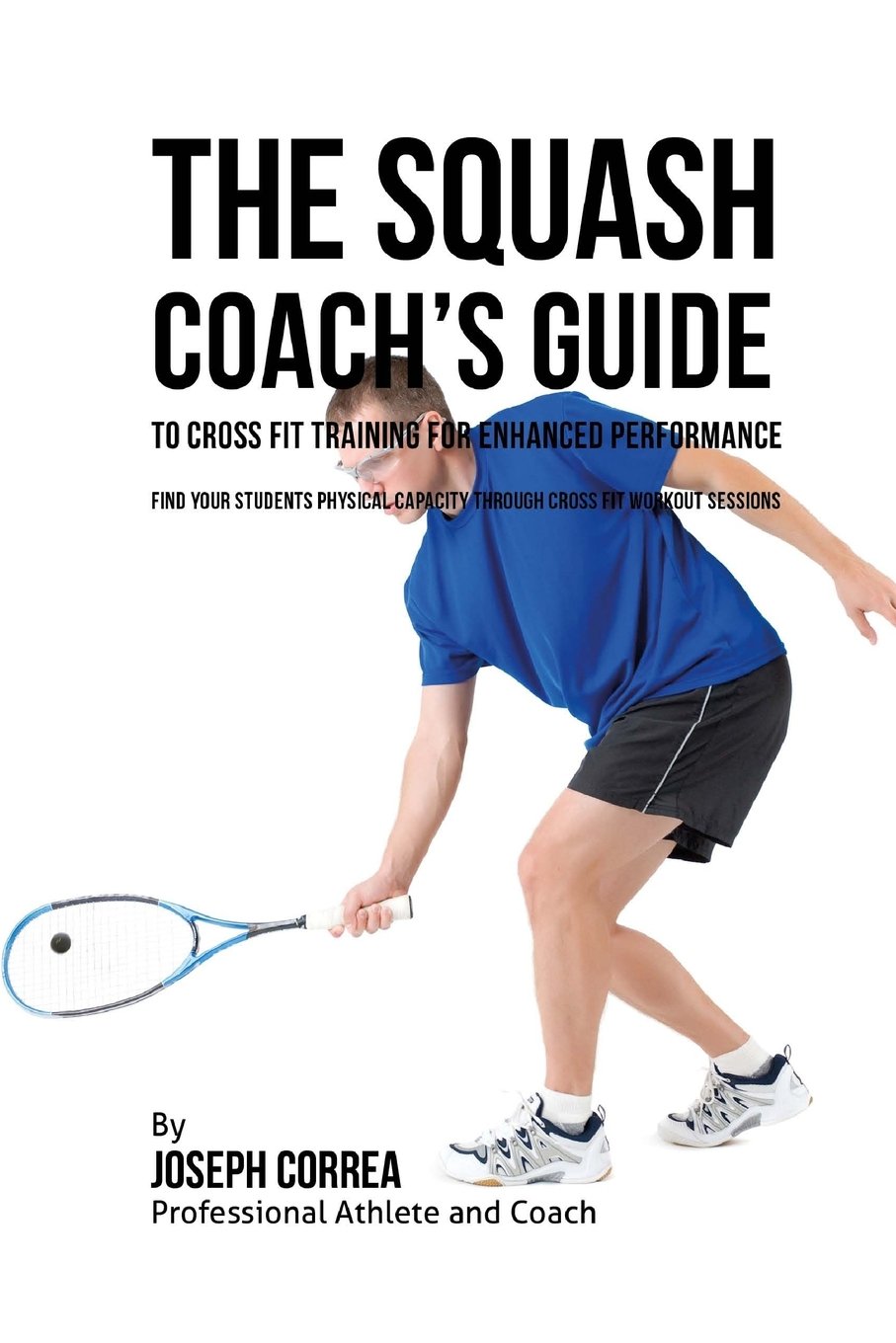 capítulo por capítulo baixar The Squash Coach's Guide to Cross Fit Training for Enhanced Performance: Find Your Students Physical Capacity Through Cross Fit Workout Sessions