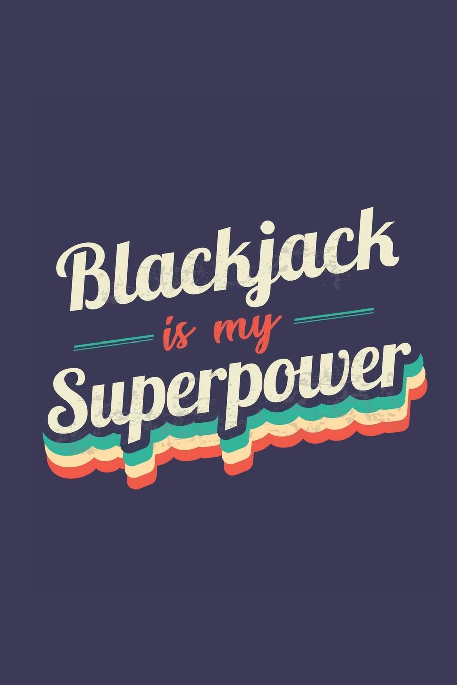Blackjack Is My Superpower: A 6x9 Inch Softcover Diary Notebook With 110 Blank Lined Pages. Funny Vintage Blackjack Journal to write in. Blackjack Gift and SuperPower Retro Design Slogan baixar livro de graça