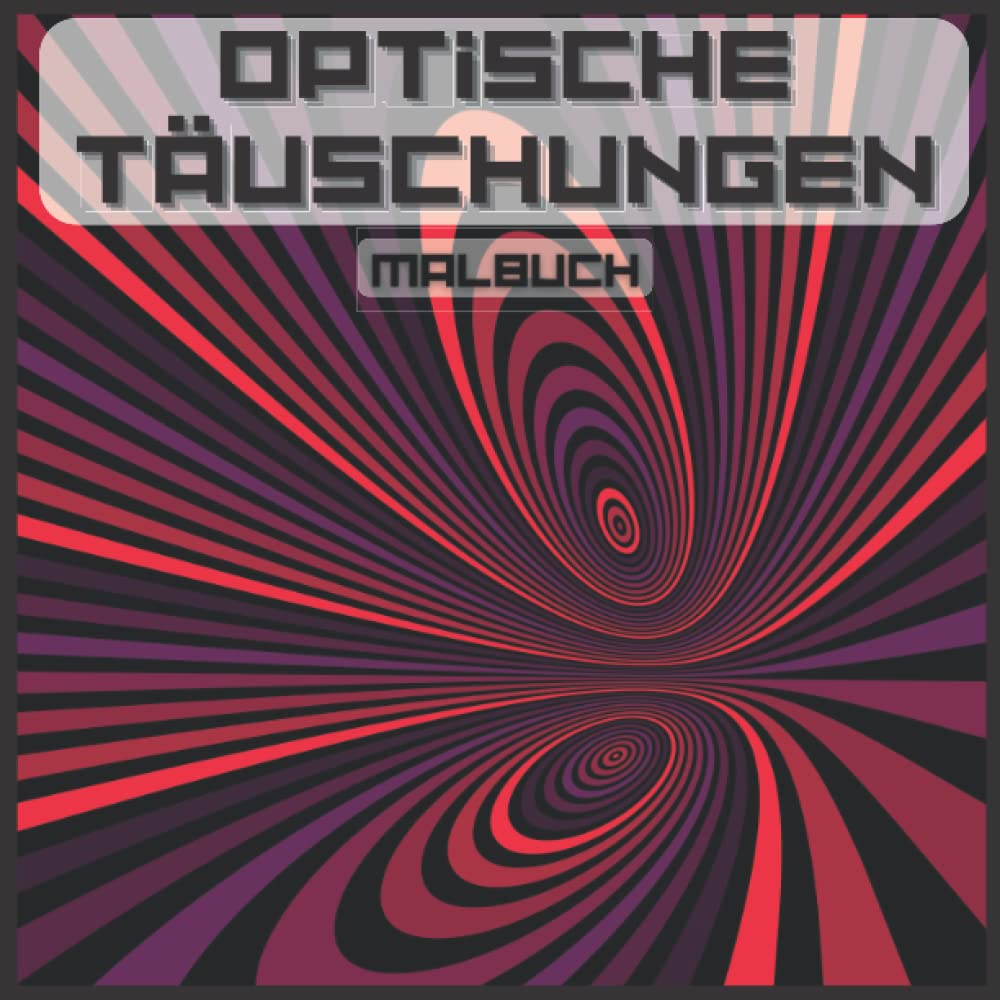 MALBUCH OPTISCHE TÄUSCHUNGEN: Für Kinder und Erwachsene, abstrakte Muster, geometrische 3D-Elemente, optische Täuschungselemente, geometrische Verflechtungsverzerrungen... (German Edition) baixar livro de graça