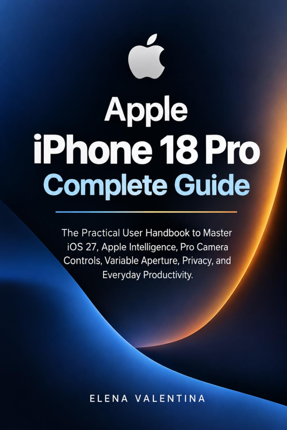 ler totalmente Apple iPhone 18 Pro Complete Guide: The Practical User Handbook to Master iOS 27, Apple Intelligence, Pro Camera Controls, Variable Aperture, Privacy, and Everyday Productivity.