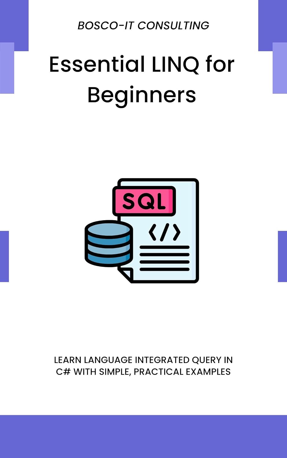 Essential LINQ for Beginners: Learn Language Integrated Query in C# with Simple, Practical Examples (English Edition) baixar livro de graça