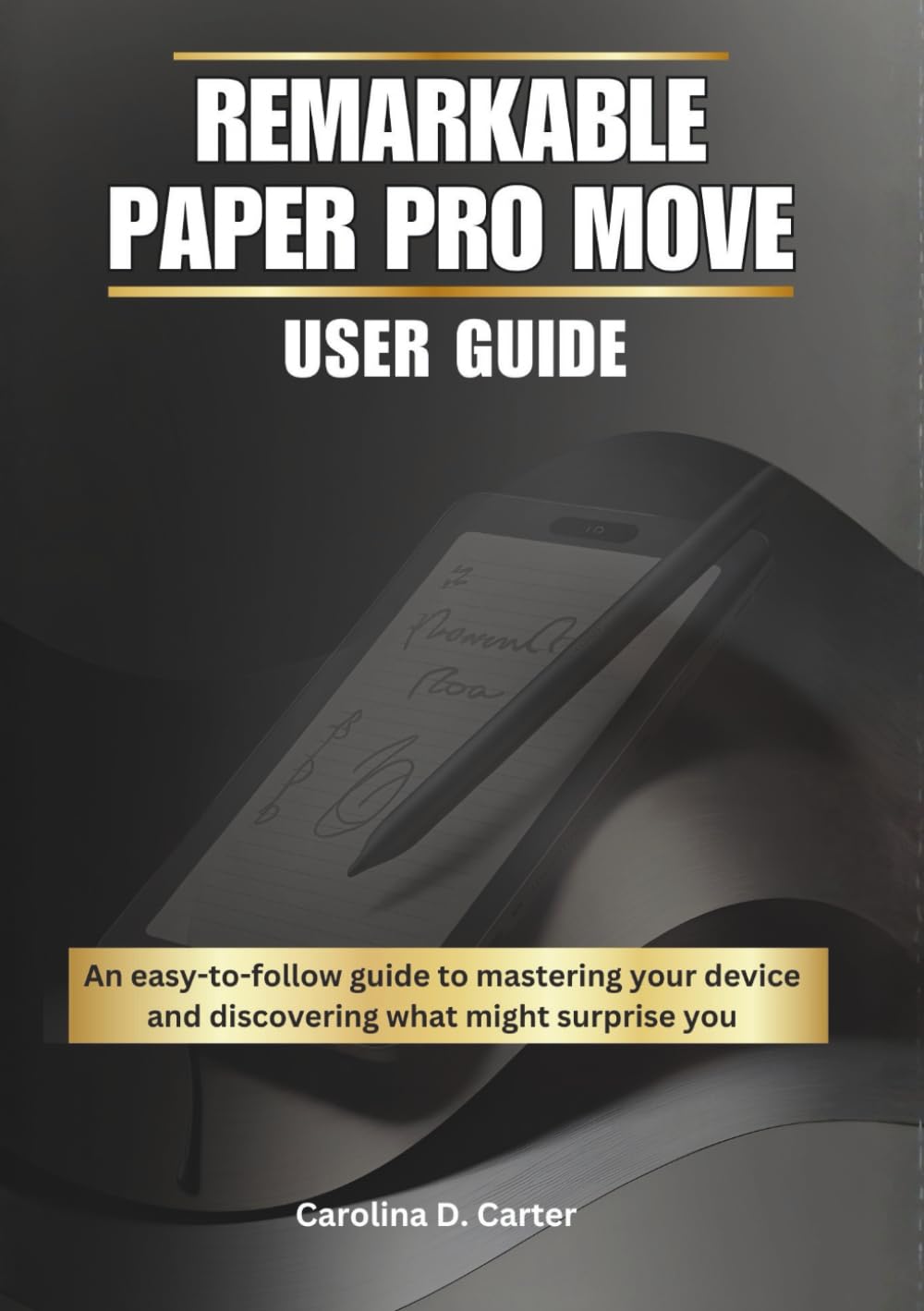 REMARKABLE PAPER PRO MOVE User Guide: An easy-to-follow guide to mastering your device—and discovering what might surprise you (THE COMPLETE REMARKABLE PAPER PRO MASTERY GUIDE COLLECTION) baixar o livro de graça