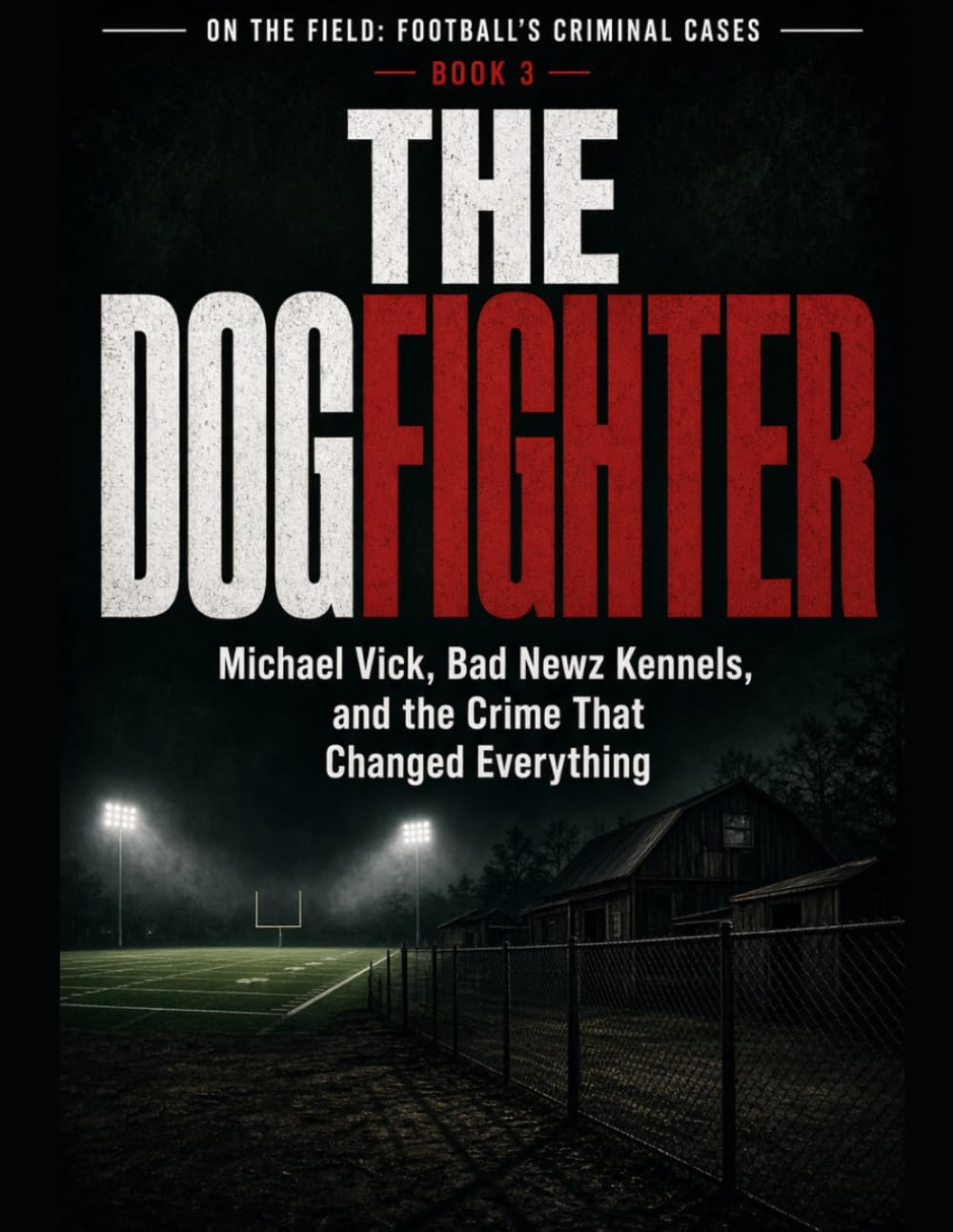 capítulo por capítulo baixar The Dogfighter: Michael Vick, Bad Newz Kennels, and the Crime That Changed Everything Series Name: On the Field: Football's Criminal Cases Series Number: Book 3