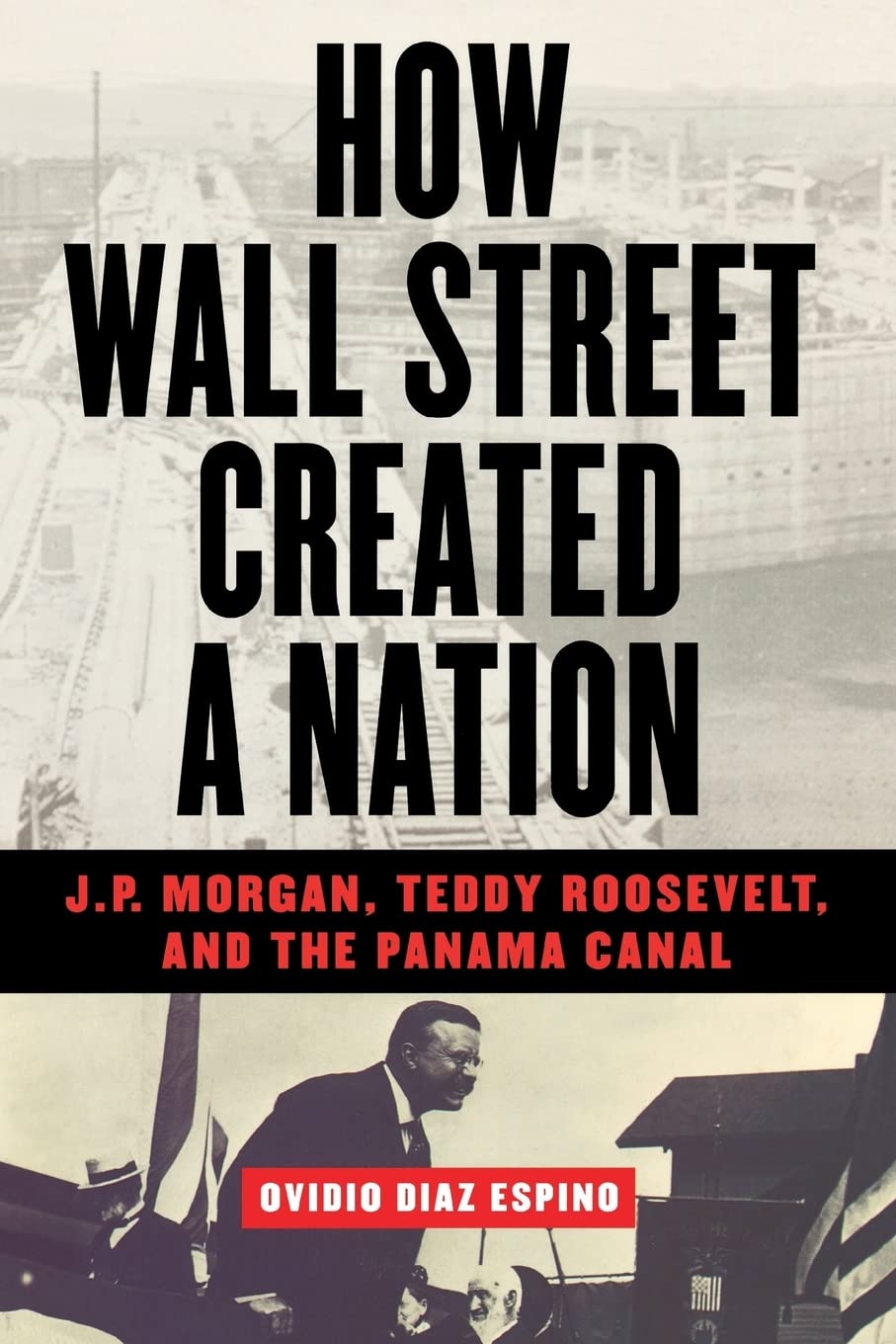 How Wall Street Created a Nation: J.P. Morgan, Teddy Roosevelt, and the Panama Canal baixar livro de graça