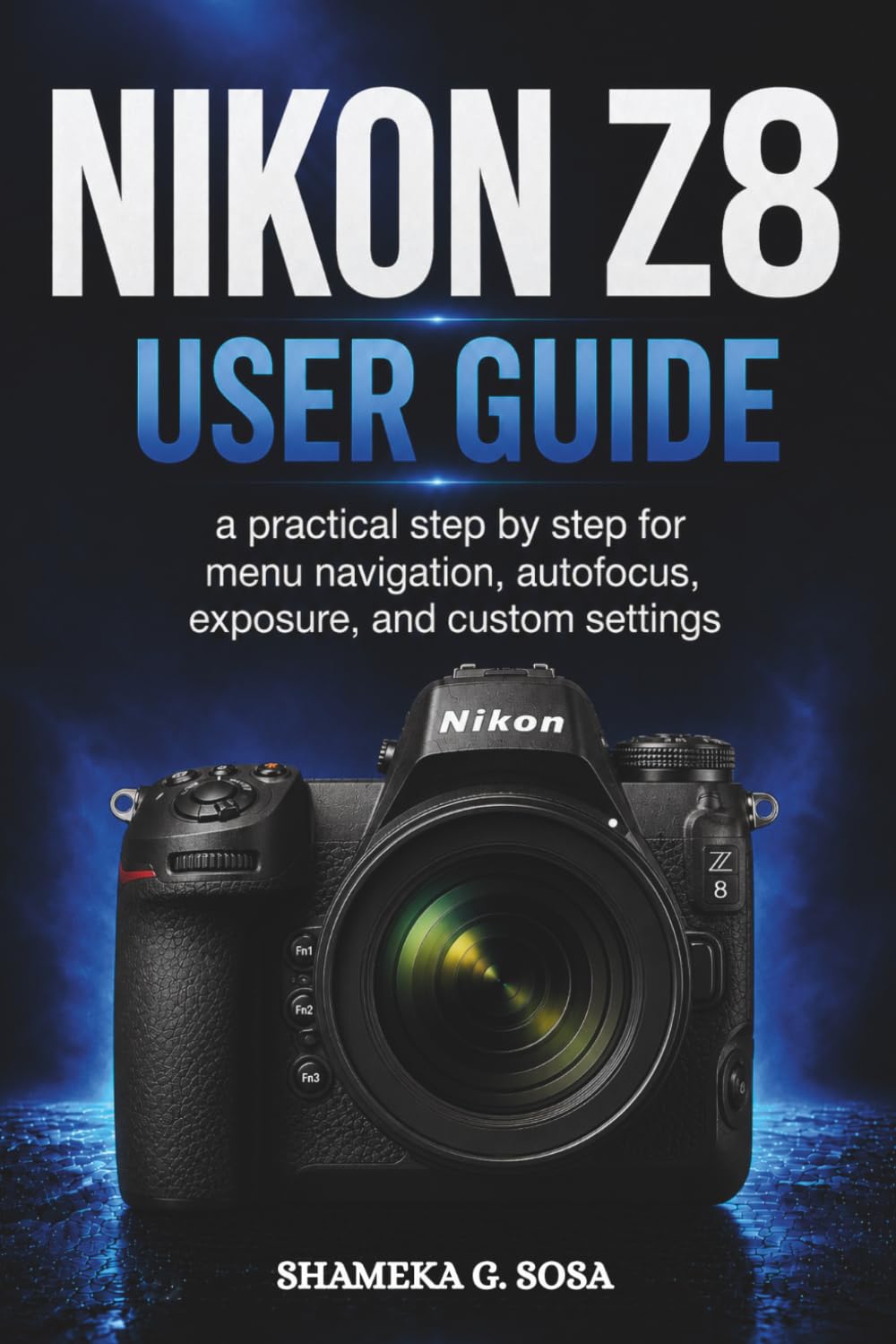 capítulo por capítulo baixar Nikon Z8 User Guide: a practical step by step for menu navigation, autofocus, exposure, and custom settings