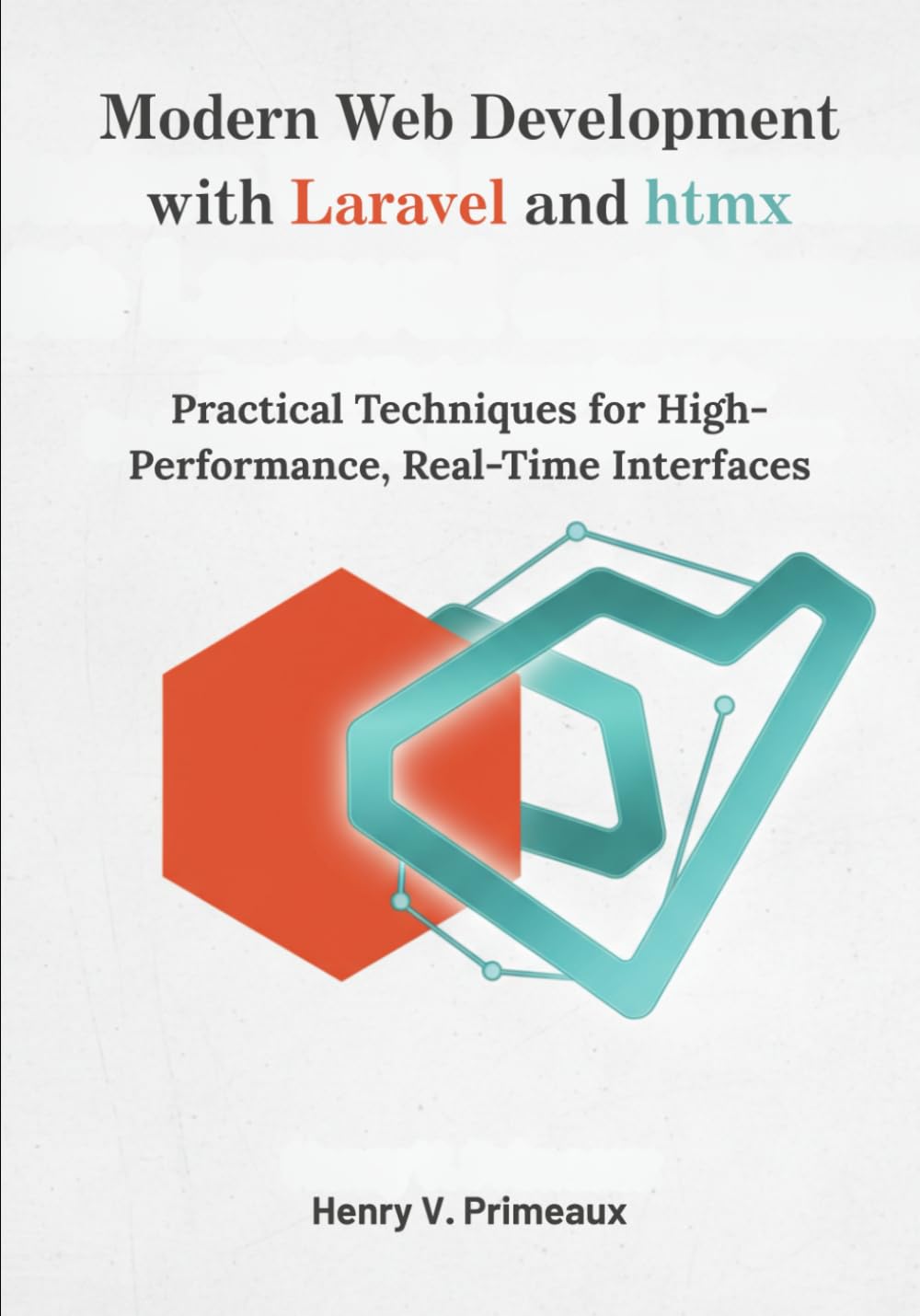 Modern Web Development with Laravel and htmx: Practical Techniques for High-Performance, Real-Time Interfaces: 1 baixar livro de graça