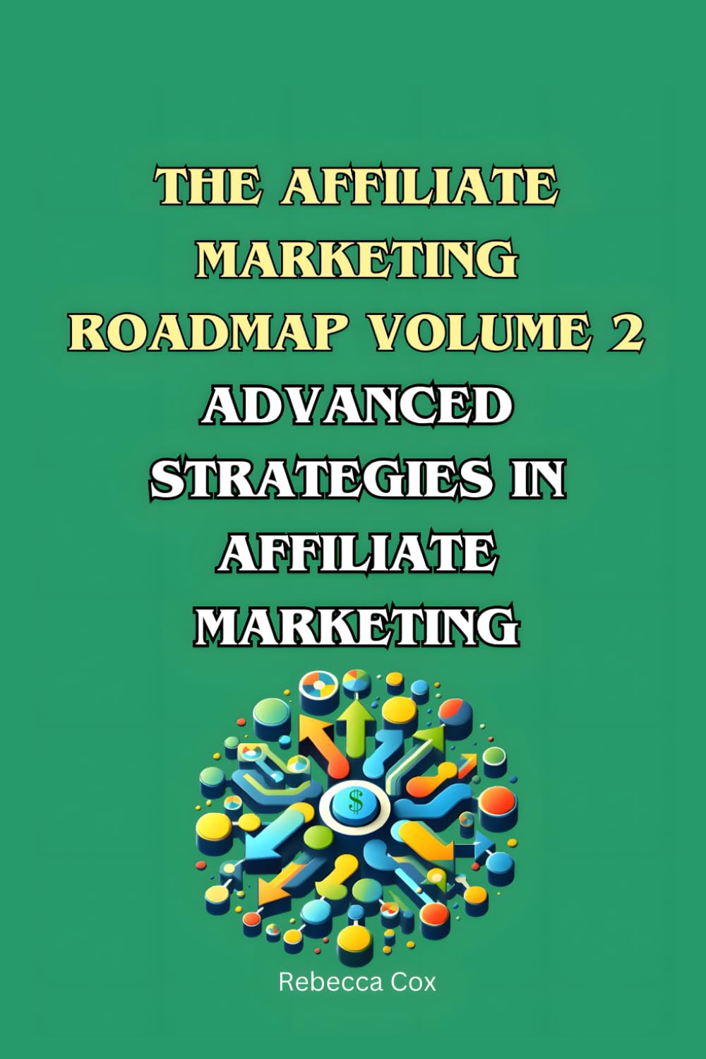 The Affiliate Marketing Roadmap Volume 2: Advanced Strategies in Affiliate Marketing (The Affiliate Marketing Roadmap Series) baixar o livro de graça