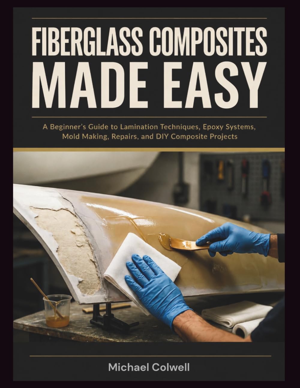 capítulo por capítulo baixar Fiberglass Composites Made Easy: A Beginner's Guide to Lamination Techniques, Epoxy Systems, Mold Making, Repairs, and DIY Composite Projects