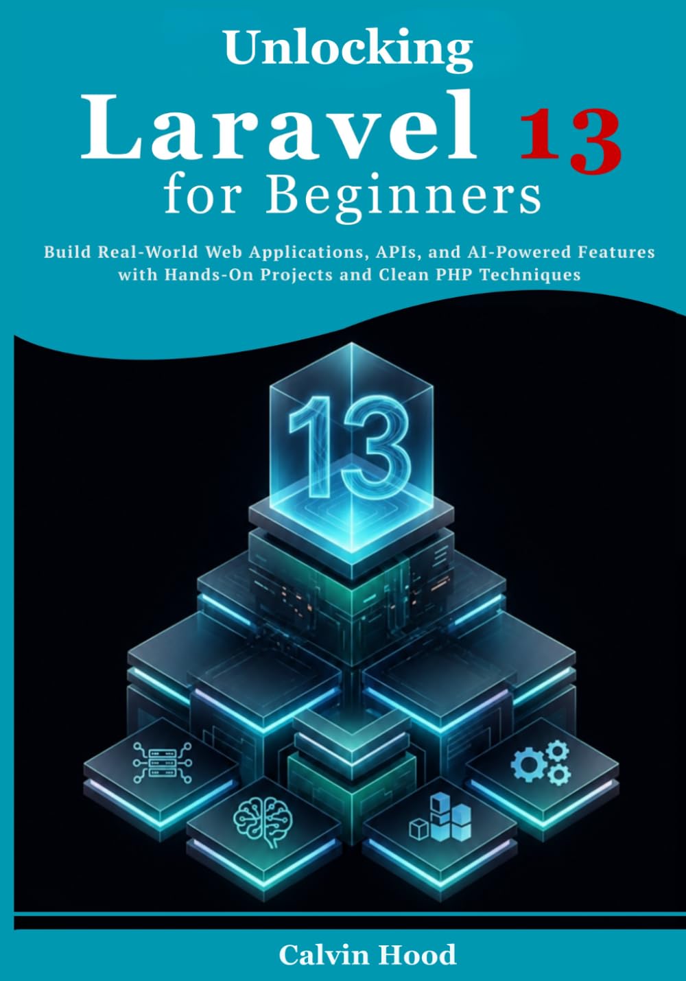 capítulo por capítulo baixar Unlocking Laravel 13 for Beginners: Build Real-World Web Applications, APIs, and AI-Powered Features with Hands-On Projects and Clean PHP Techniques