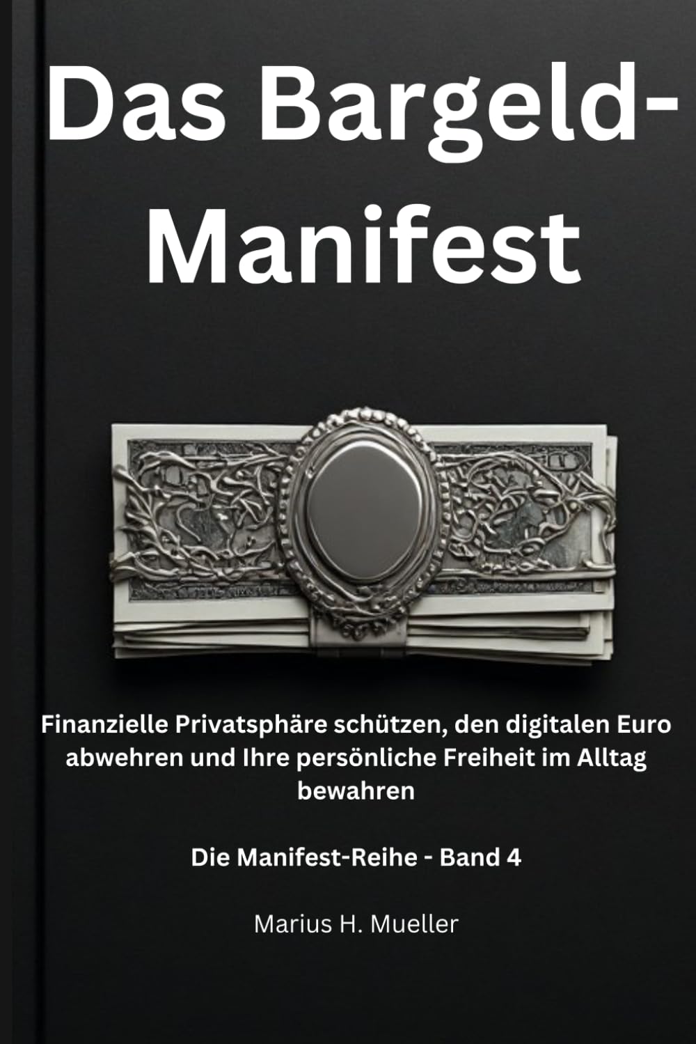 ler totalmente Das Bargeld-Manifest: Finanzielle Privatsphäre schützen, den digitalen Euro abwehren und Ihre persönliche Freiheit im Alltag bewahren (Die Manifest-Reihe) (German Edition)