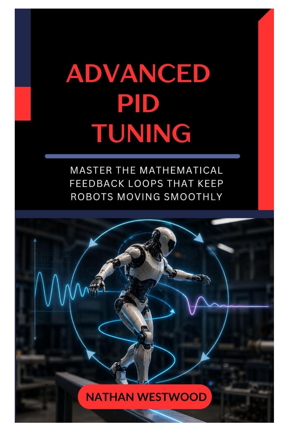 Advanced PID Tuning: Master the Mathematical Feedback Loops That Keep Robots Moving Smoothly