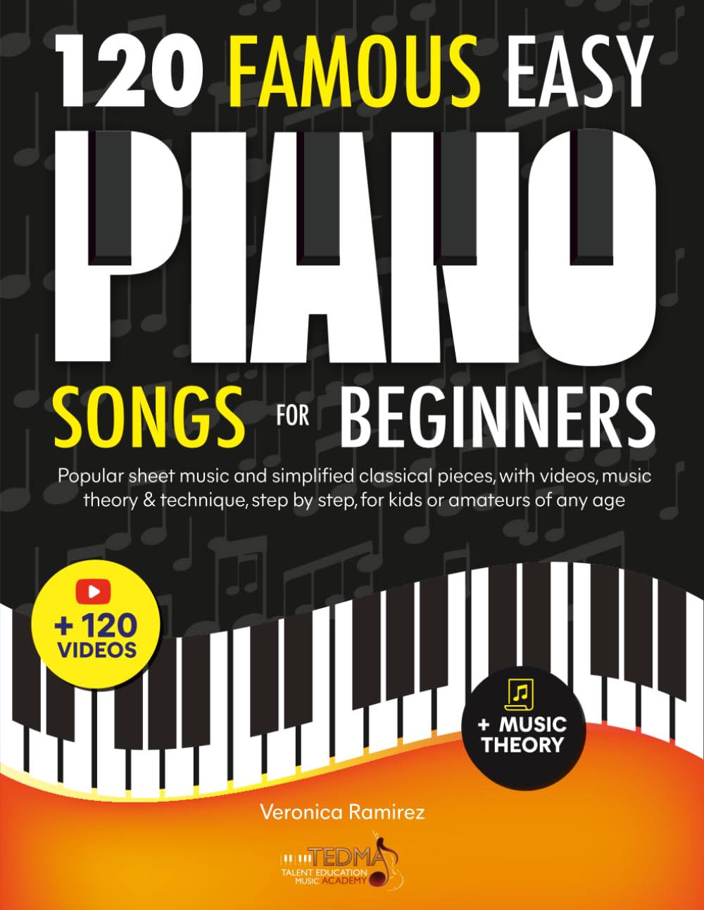 ler totalmente 120 Famous Easy Piano Songs for Beginners: Popular Sheet Music and Simplified Classical Pieces, With Videos, Music Theory & Technique, Step by Step, for Kids or Amateurs of Any Age
