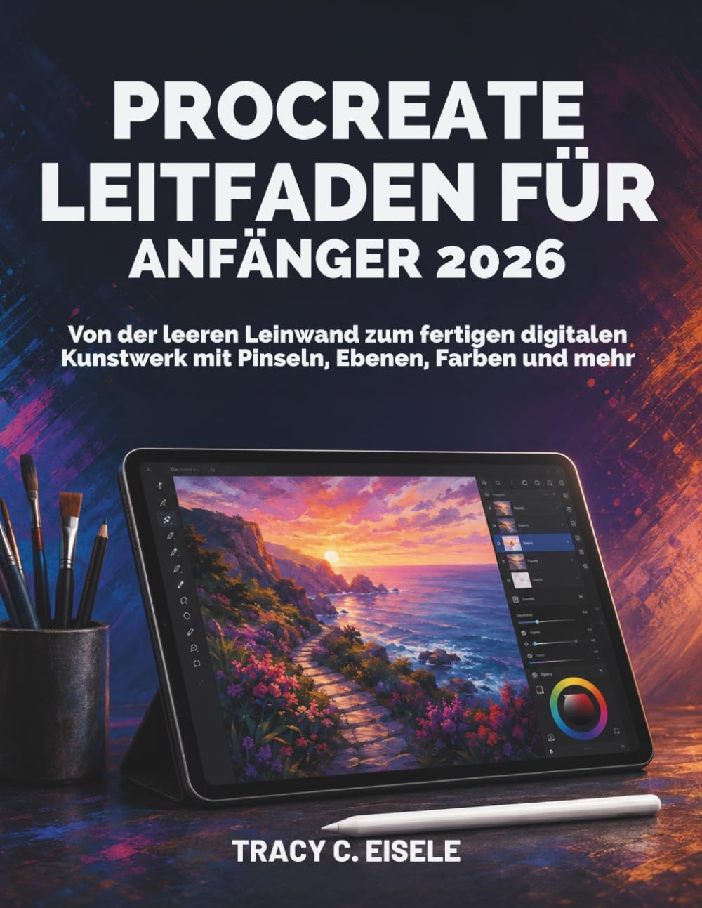 Procreateleitfaden Für Anfänger 2026: Von der leeren Leinwand zum fertigen digitalen Kunstwerk mit Pinseln, Ebenen, Farben und mehr (German Edition) baixar o livro de graça