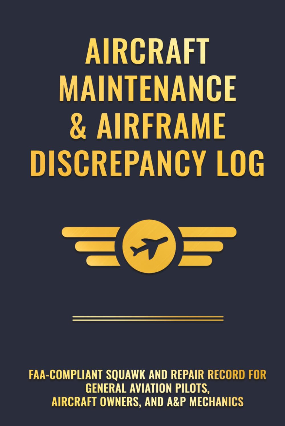 ler totalmente Aircraft Maintenance & Airframe Discrepancy Log: FAA-Compliant Squawk and Repair Record for General Aviation Pilots, Aircraft Owners, and A&P Mechanics