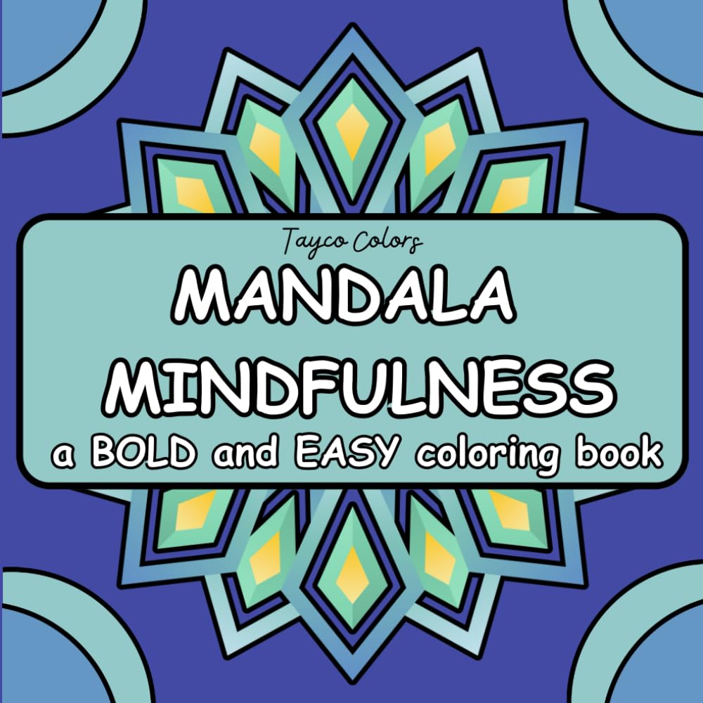 ler totalmente Mandala Mindfulness: Coloring Book for Adults and Kids, Bold and Easy Designs, Simple Mandalas for Stress Relief and Relaxation (Bold and Easy Coloring Books)